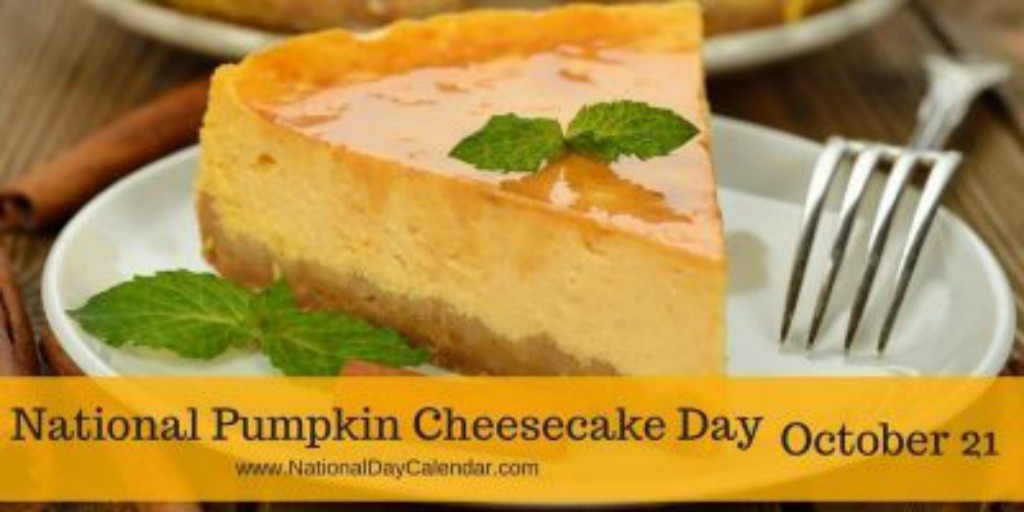 National Pumpkin Cheesecake Day - October 21, 2017  