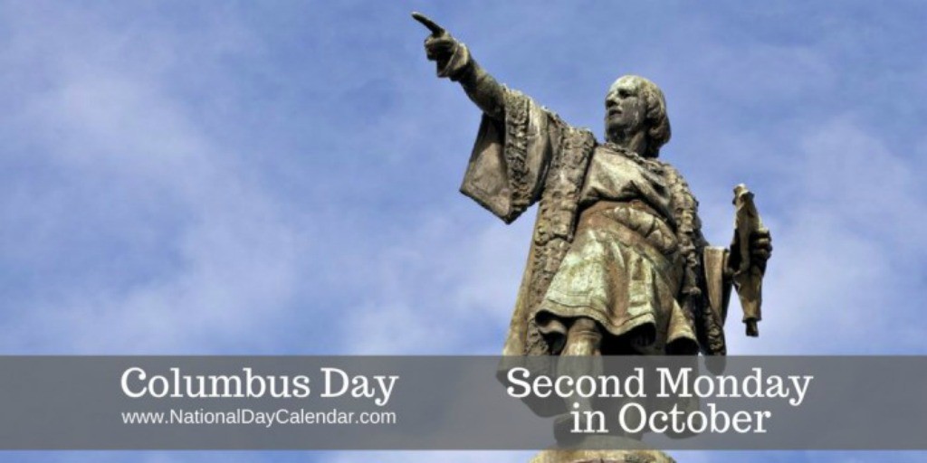 Columbus Day - Monday, October 9, 2017  